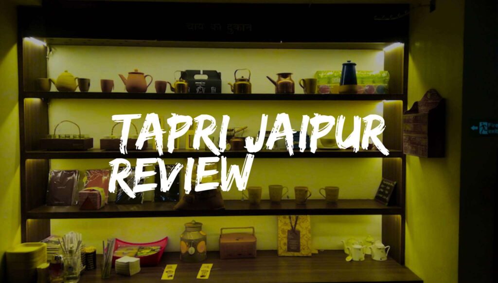 Tapri Jaipur Review – A Tea Cafe to Relish Chai and Bak-Bak with Friends