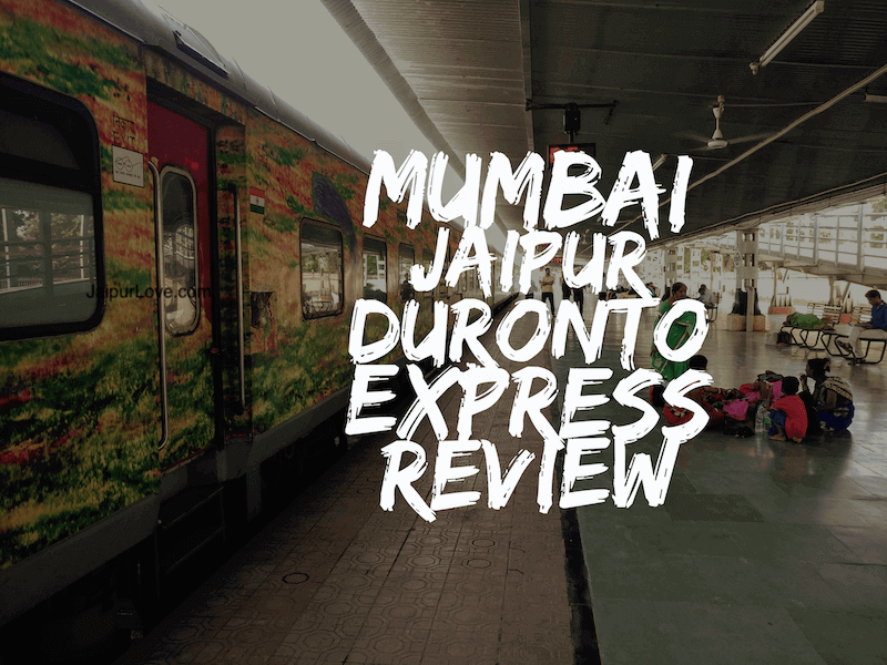 Mumbai Jaipur Duronto Express Review – Food, Timing, Ticket, Facilities, about all