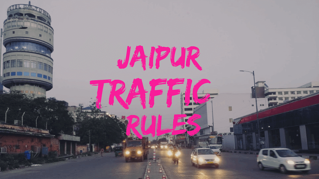 Jaipur’s Traffic Rules – Learn How to have a Safe Drive to the Pink City