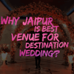 10 Most Exotic Destination Wedding Venues in Jaipur