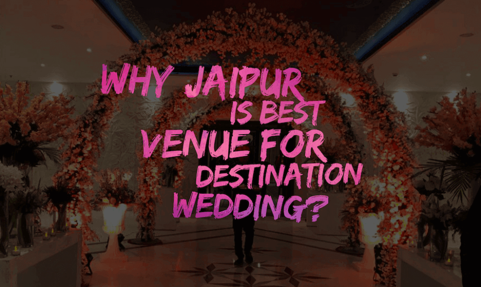 Why Jaipur is best venue for destination wedding? - JaipurLove