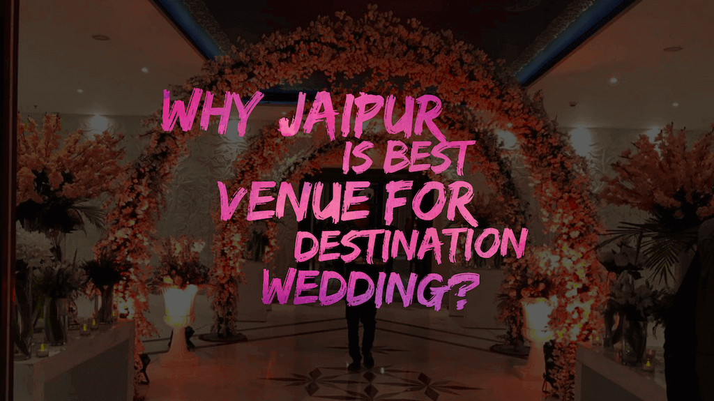 Why Jaipur is Best Venue for Destination Wedding?