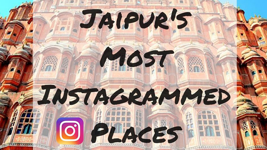 Jaipur’s 6 most Instagrammed Places that you must not miss
