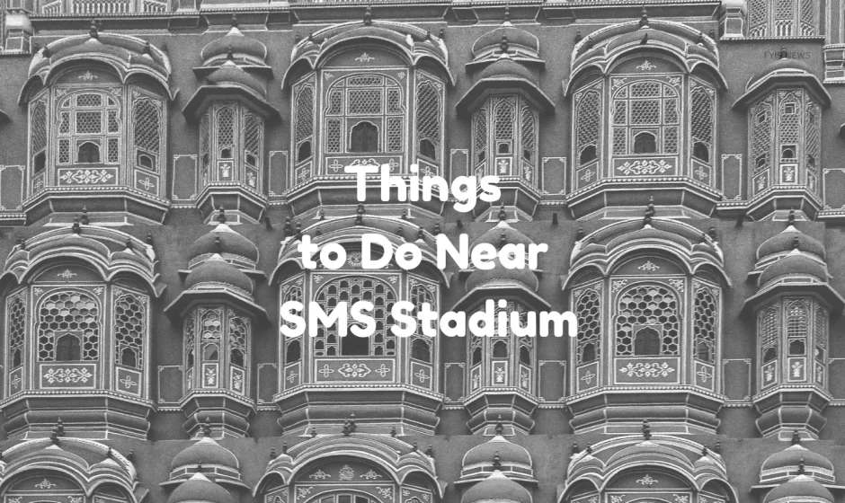 Things to Do Near SMS Stadium - JaipurLove